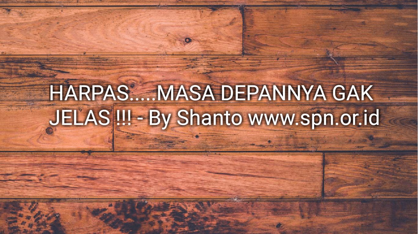 HARPAS.MASA DEPANNYA GAK JELAS!!! - SERIKAT PEKERJA 