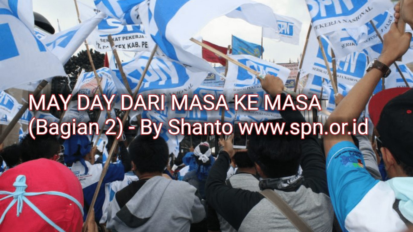 MAY DAY DARI MASA KE MASA (bagian 2) - SERIKAT PEKERJA 