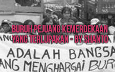 BURUH PEJUANG KEMERDEKAAN YANG TERLUPAKAN