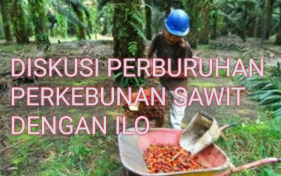 DISKUSI PERBURUHAN PERKEBUNAN SAWIT DENGAN ILO