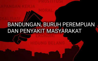 BANDUNGAN, BURUH PEREMPUAN DAN PENYAKIT MASYARAKAT