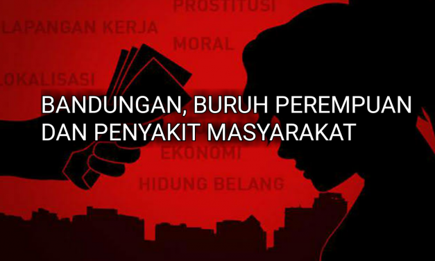 BANDUNGAN, BURUH PEREMPUAN DAN PENYAKIT MASYARAKAT