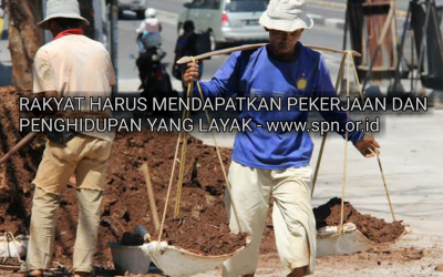 RAKYAT HARUS MENDAPATKAN PEKERJAAN DAN PENGHIDUPAN YANG LAYAK