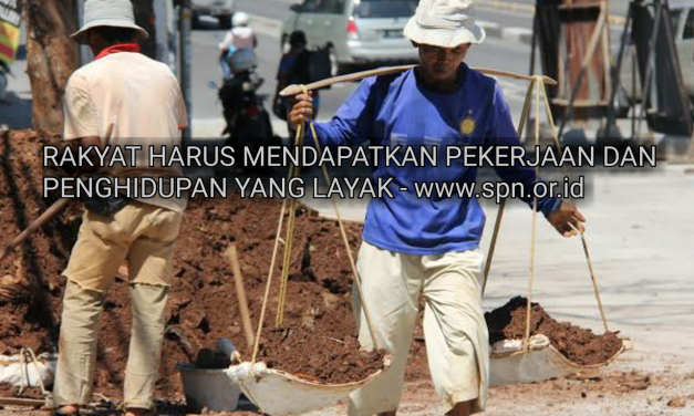 RAKYAT HARUS MENDAPATKAN PEKERJAAN DAN PENGHIDUPAN YANG LAYAK