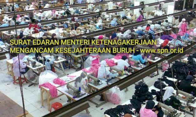 SURAT EDARAN MENTERI KETENAGAKERJAAN MENGANCAM KESEJAHTERAAN BURUH