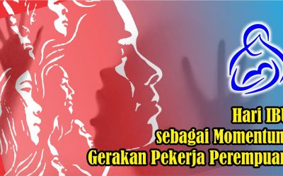 JADIKAN HARI IBU SEBAGAI MOMENTUM GERAKAN PEKERJA PEREMPUAN