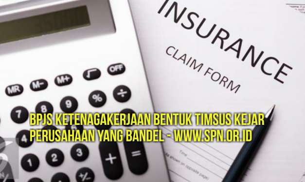 BPJS KETENAGAKERJAAN BENTUK TIMSUS KEJAR PERUSAHAAN YANG BANDEL