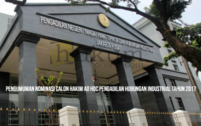 PENGUMUMAN NOMINASI CALON HAKIM AD HOC PENGADILAN HUBUNGAN INDUSTRIAL TAHUN 2017