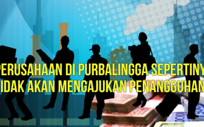 PERUSAHAAN DI PURBALINGGA SEPERTINYA TIDAK AKAN MENGAJUKAN PENANGGUHAN