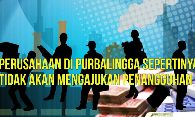 PERUSAHAAN DI PURBALINGGA SEPERTINYA TIDAK AKAN MENGAJUKAN PENANGGUHAN