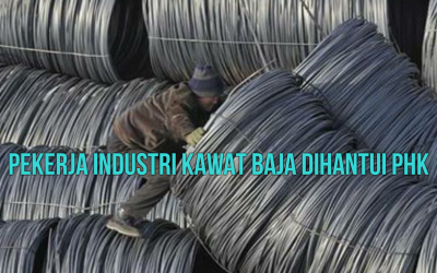 PEKERJA INDUSTRI KAWAT BAJA DIHANTUI PHK 