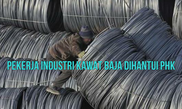 PEKERJA INDUSTRI KAWAT BAJA DIHANTUI PHK 