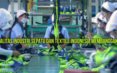 KUALITAS INDUSTRI SEPATU DAN TEXTILE INDONESIA MEMBANGGAKAN