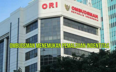OMBUDSMAN MENEMUKAN PEMALSUAN INDENTITAS 