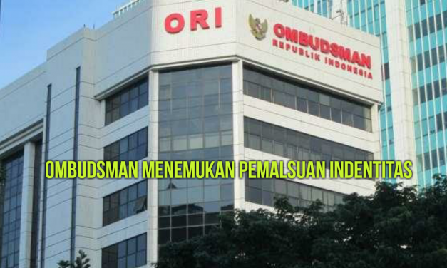 OMBUDSMAN MENEMUKAN PEMALSUAN INDENTITAS 