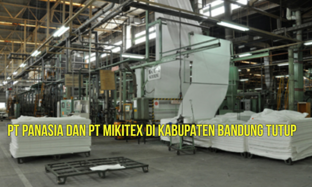 PT PANASIA DAN PT MIKITEX DI KABUPATEN BANDUNG TUTUP