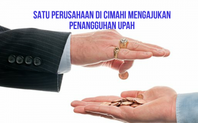 SATU PERUSAHAAN DI CIMAHI MENGAJUKAN PENANGGUHAN UPAH