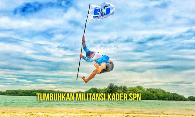 TUMBUHKAN MILITANSI KADER SPN