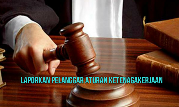 LAPORKAN PELANGGAR ATURAN KETENAGAKERJAAN