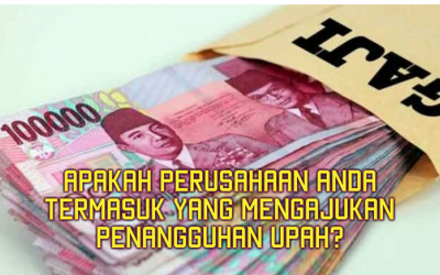 APAKAH PERUSAHAAN ANDA TERMASUK YANG MENGAJUKAN PENANGGUHAN UPAH?