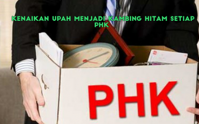 KENAIKAN UPAH MENJADI KAMBING HITAM PHK 
