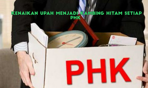 KENAIKAN UPAH MENJADI KAMBING HITAM PHK 