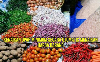 KENAIKAN UPAH MINIMUM SECARA OTOMATIS MENAIKAN HARGA BARANG