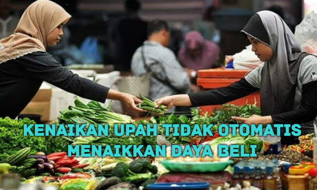 KENAIKAN UPAH TIDAK OTOMATIS MENAIKKAN DAYA BELI