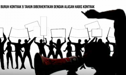 BURUH KONTRAK 9 TAHUN DIBERHENTIKAN DENGAN ALASAN HABIS KONTRAK