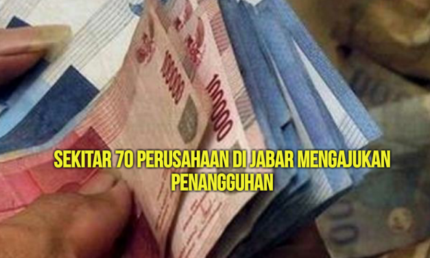 SEKITAR 70 PERUSAHAAN DI JABAR MENGAJUKAN PENANGGUHAN