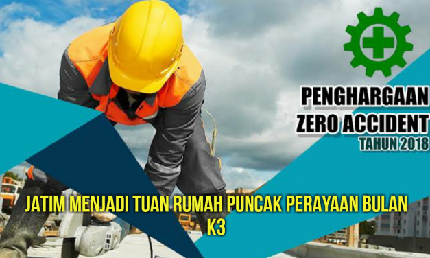 JATIM MENJADI TUAN RUMAH PUNCAK PERAYAAN BULAN K3