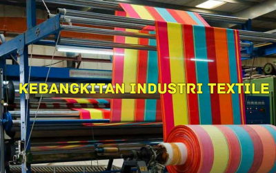 KEBANGKITAN INDUSTRI TEXTILE