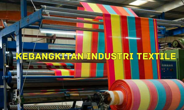 KEBANGKITAN INDUSTRI TEXTILE