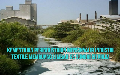 KEMENTRIAN PERINDUSTRIAN MENSINYALIR INDUSTRI TEXTILE MEMBUANG LIMBAH KE SUNGAI CITARUM