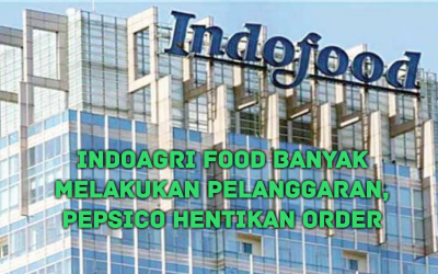 INDOAGRI FOOD BANYAK MELAKUKAN PELANGGARAN, PEPSICO HENTIKAN ORDER