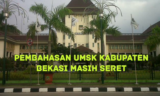 PEMBAHASAN UMSK KABUPATEN BEKASI MASIH SERET