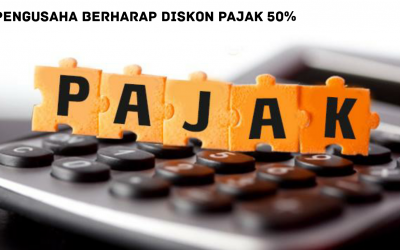 PENGUSAHA BERHARAP DISKON PAJAK 50%