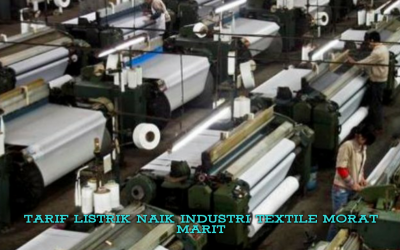 TARIF LISTRIK NAIK INDUSTRI TEXTILE MORAT MARIT