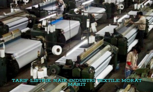 TARIF LISTRIK NAIK INDUSTRI TEXTILE MORAT MARIT