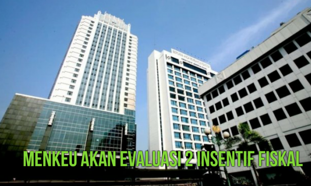 MENKEU AKAN EVALUASI 2 INSENTIF FISKAL
