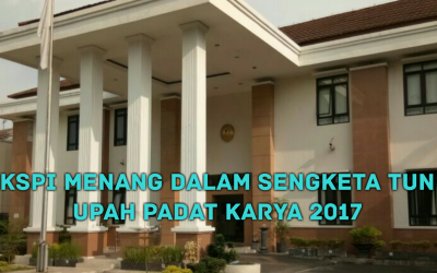 KSPI MENANG DALAM SENGKETA TUN UPAH PADAT KARYA 2017