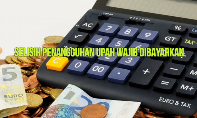SELISIH PENANGGUHAN UPAH WAJIB DIBAYARKAN