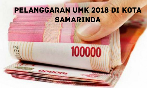 PELANGGARAN UMK 2018 DI KOTA SAMARINDA