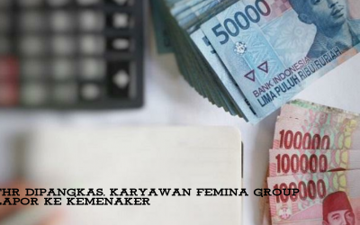 THR DIPANGKAS, KARYAWAN FEMINA GROUP LAPOR KE KEMENAKER