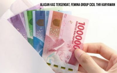 ALASAN KAS TERSENDAT, FEMINA GROUP CICIL THR KARYAWAN