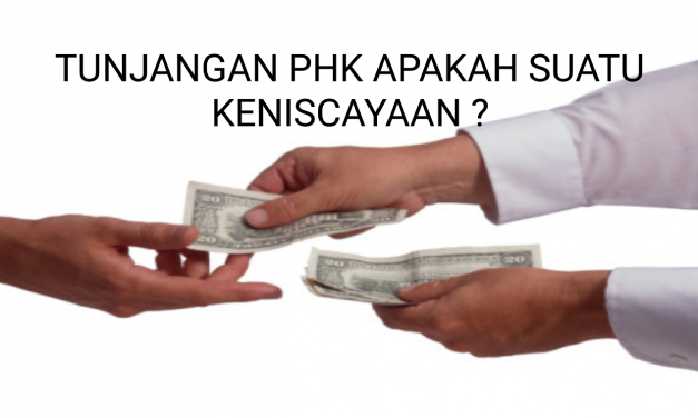 TUNJANGAN PHK APAKAH SUATU KENISCAYAAN ?