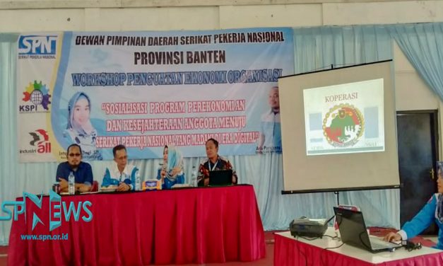 WORKSHOP PENGUATAN EKONOMI ORGANISASI DPD SPN PROVINSI BANTEN